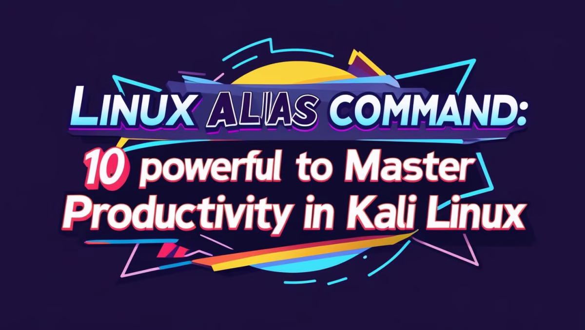 Linux Alias Command 10 Powerful Ways to Master Productivity in Kali Linux create a compelling and e e1751558212929